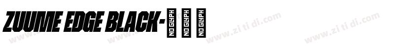 Zuume Edge Black字体转换 Zuume Edge Black字体转换
